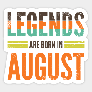 Legends are born in August Sticker